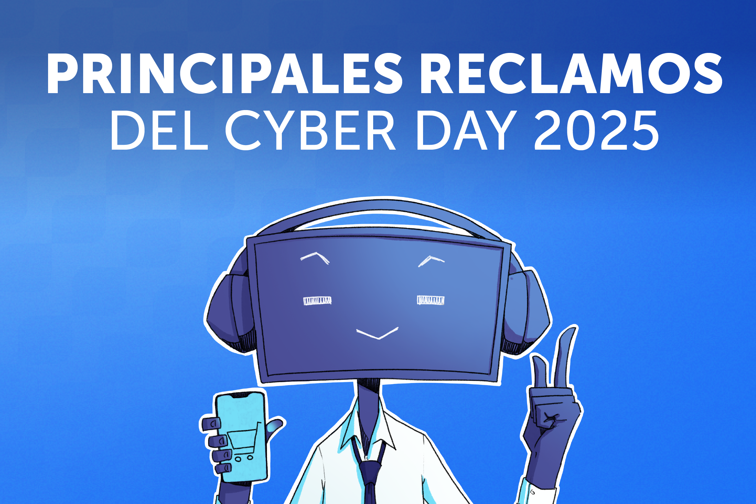CANCELACIONES UNILATERALES Y PROBLEMAS EN LOS PRECIOS FUERON LOS PRINCIPALES RECLAMOS DEL CYBER DAY 2025.